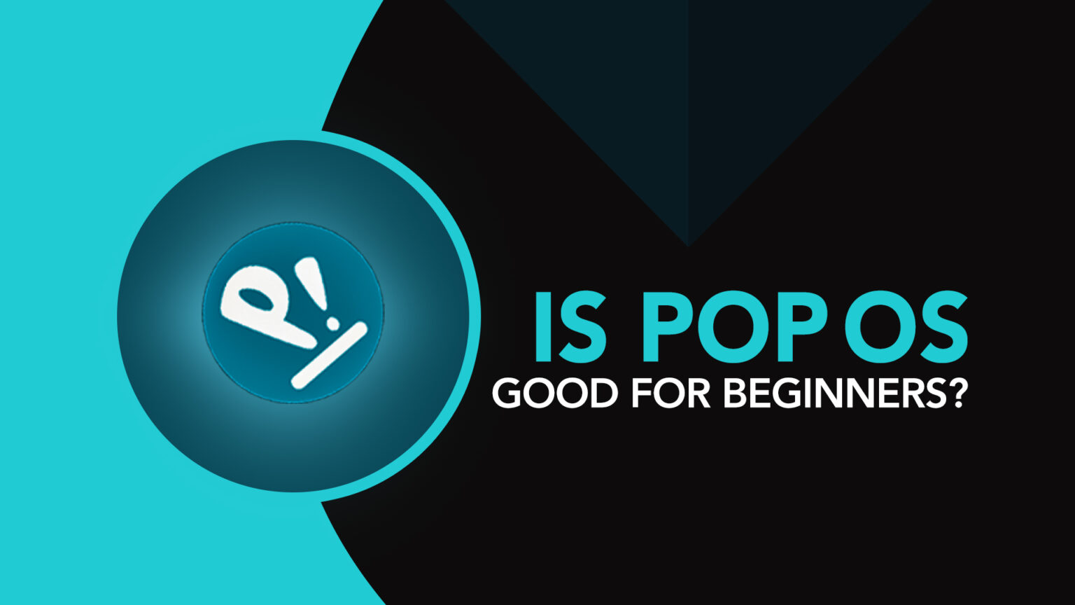 Is Pop!_OS Good for Beginners – LinuxWays
