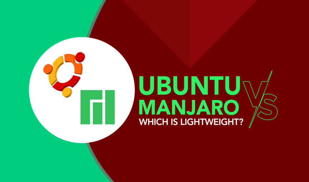 Ubuntu or Manjaro Which is Lightweight