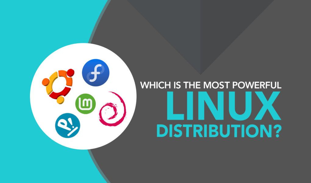 Which Is the Most Powerful Linux Distribution