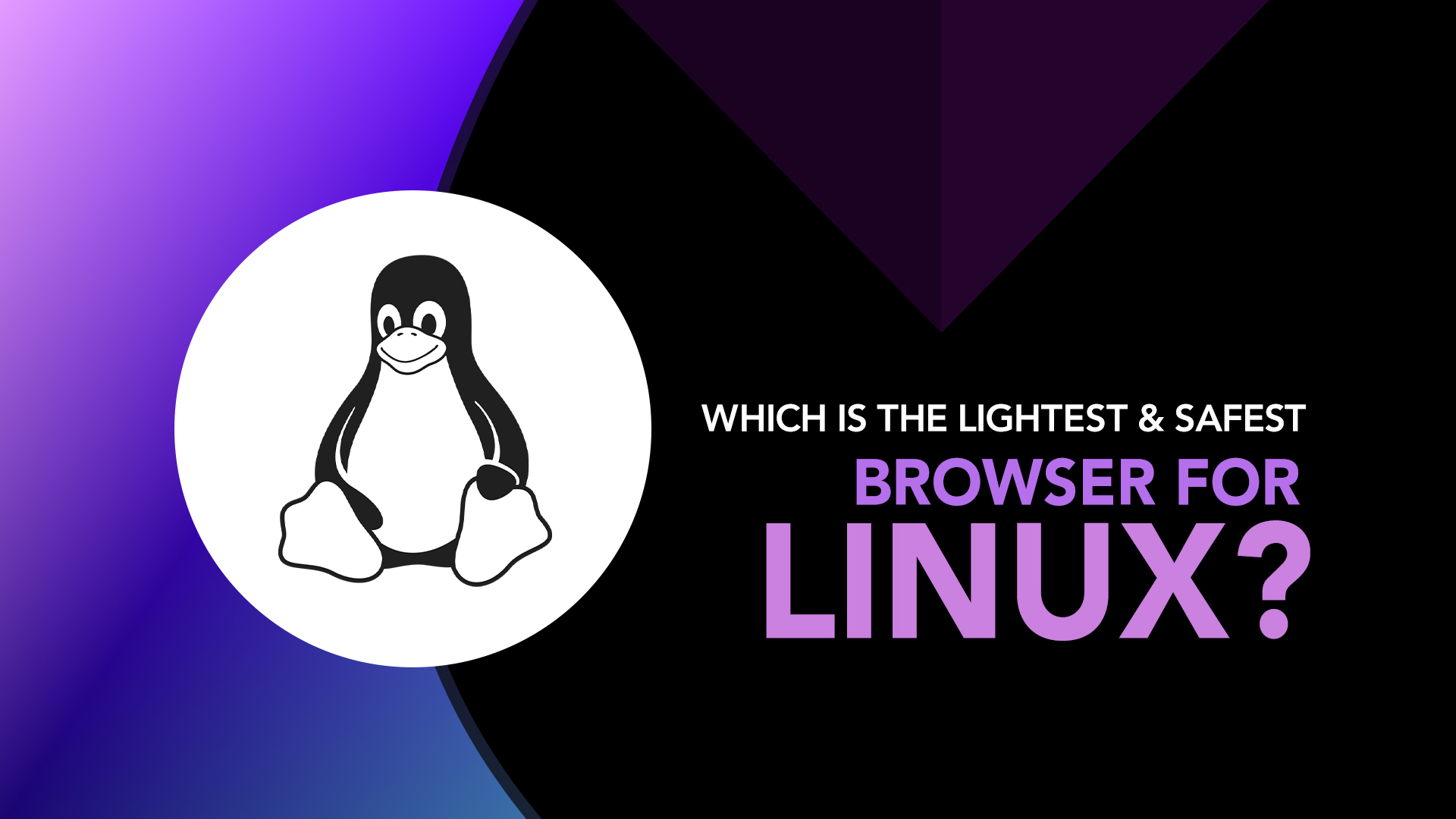Which is the lightest _ safest browser for Linux