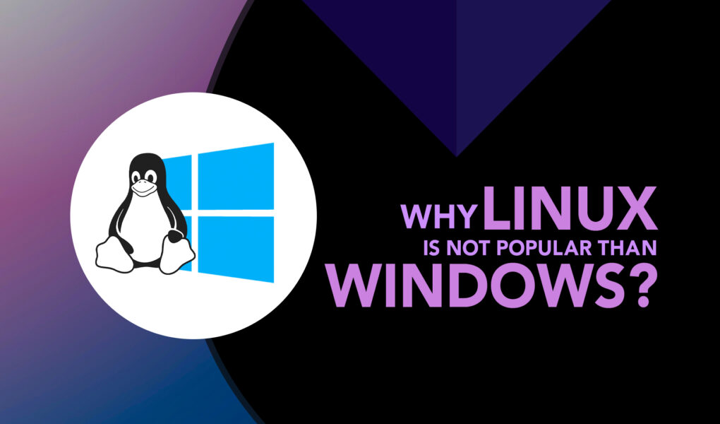 Why Linux is not popular than Windows