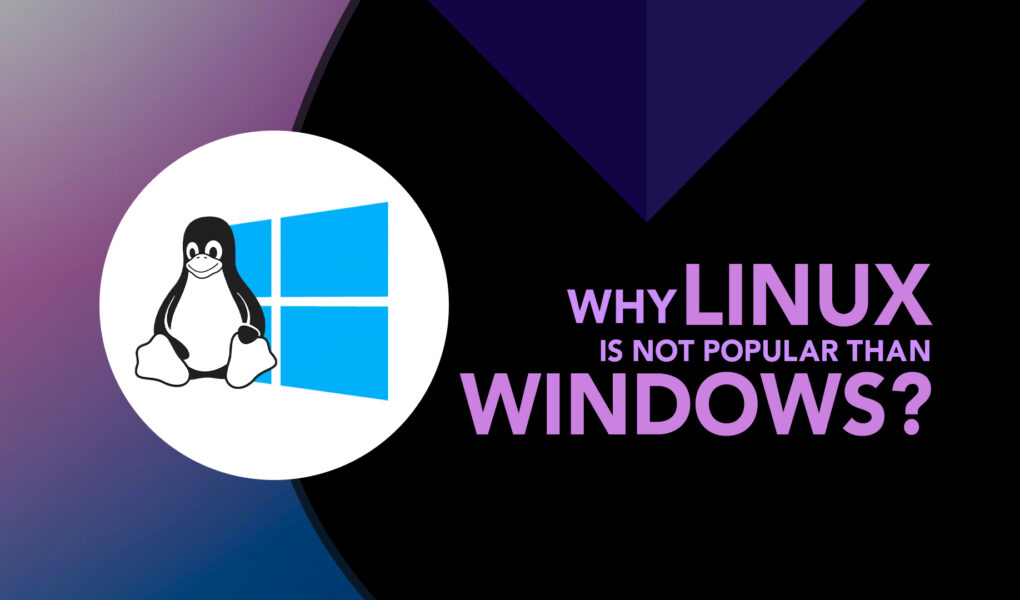 why-linux-is-not-popular-than-windows-linuxways