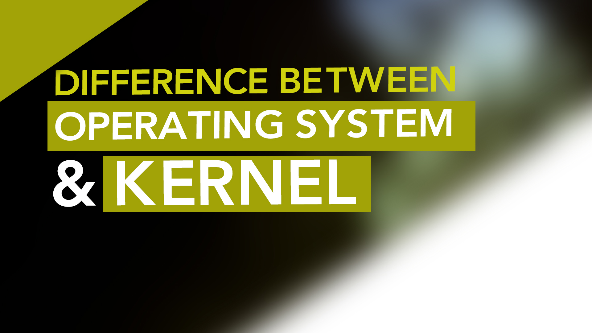 Difference between Operating System and Kernel