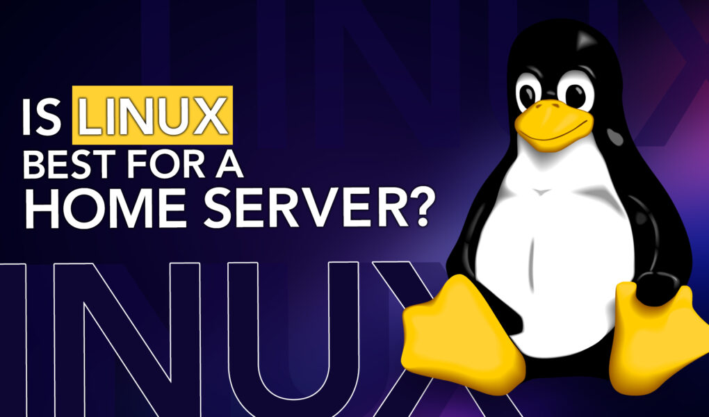 Is Linux Best for a home server
