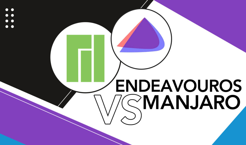 Manjaro Vs EndeavourOS Which One's The Best