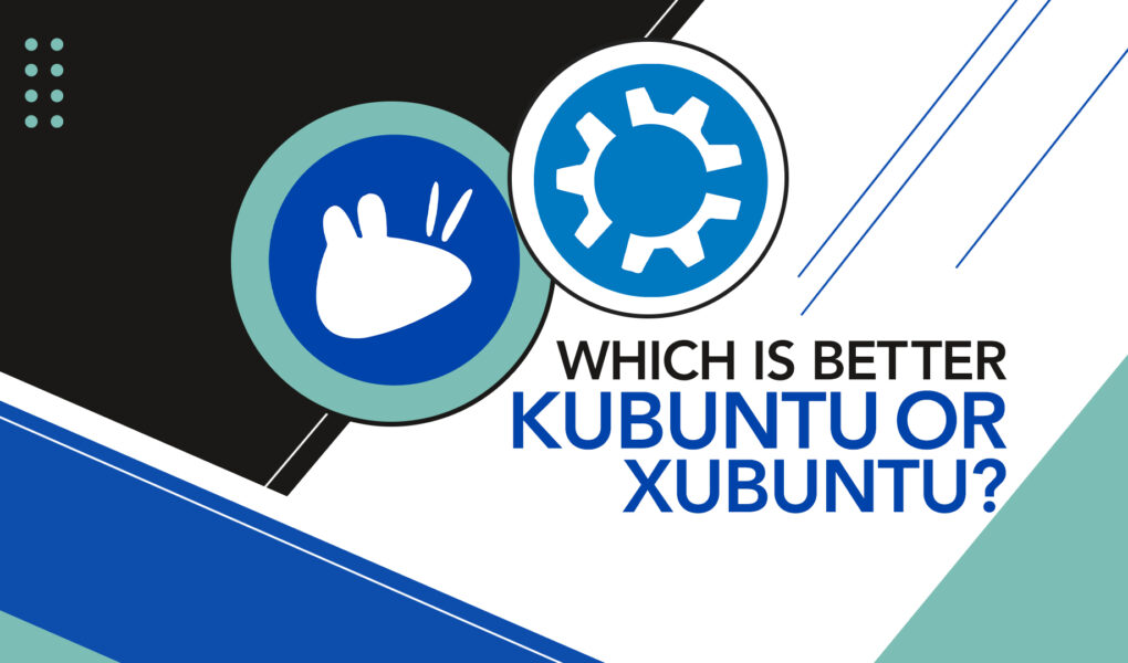 Which is better Kubuntu or Xubuntu