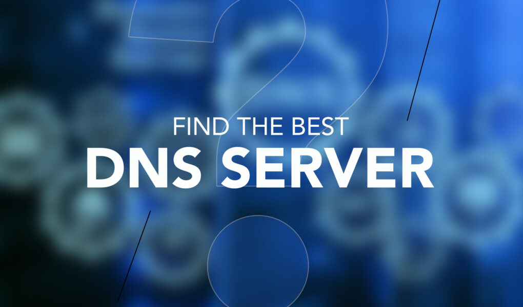 How to Find the BEST DNS Server for your Location