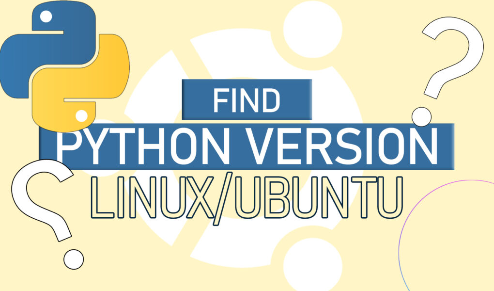 How To Find Python Version on Linux Ubuntu