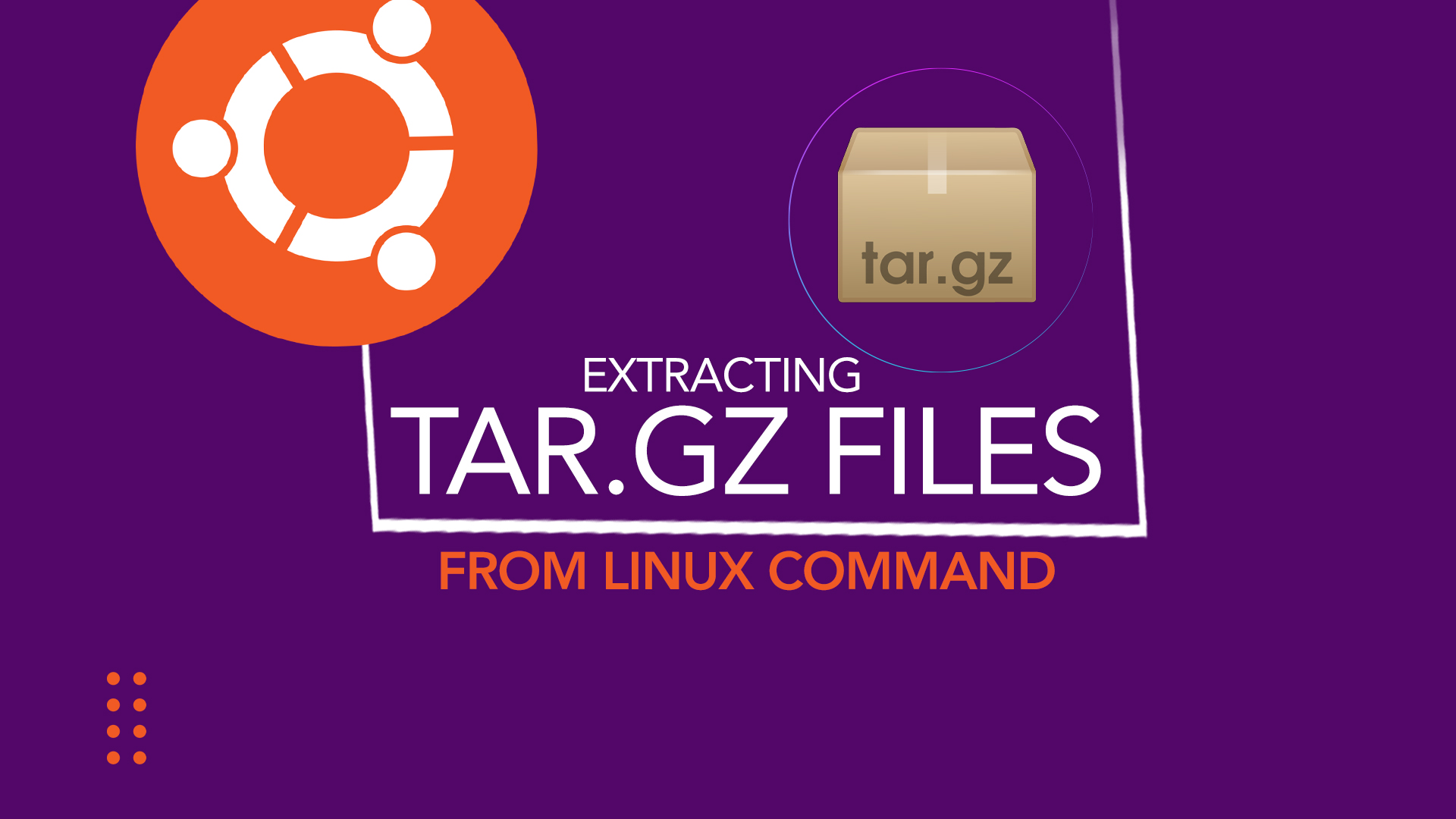 How to Extract Unzip tar.gz Files From Linux Command