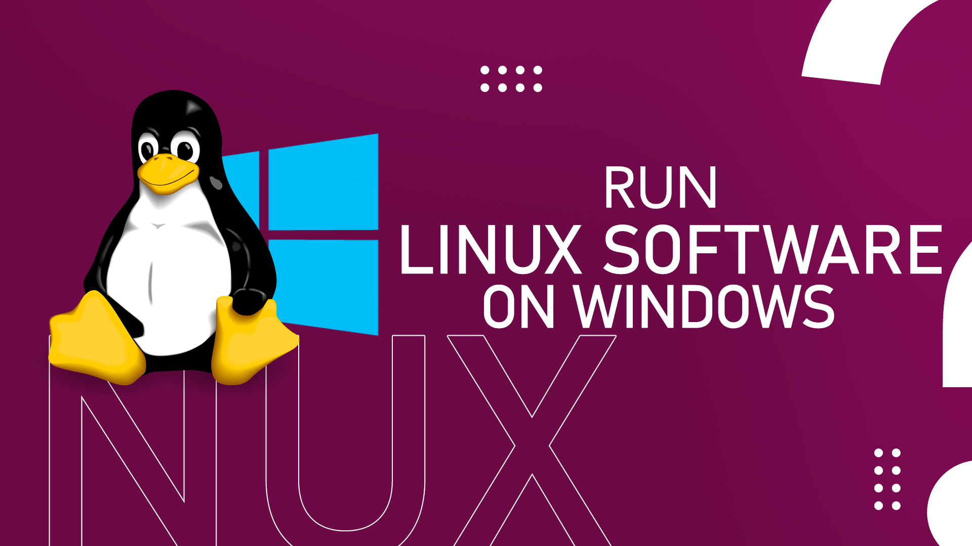 How to Run Linux Software on Windows