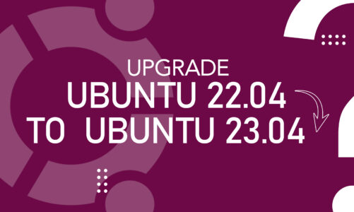 How to Upgrade from Ubuntu 22.04 to Ubuntu 23.04