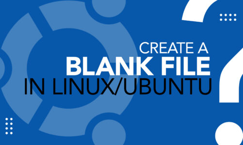 How to Create a Blank File in Linux/Ubuntu?