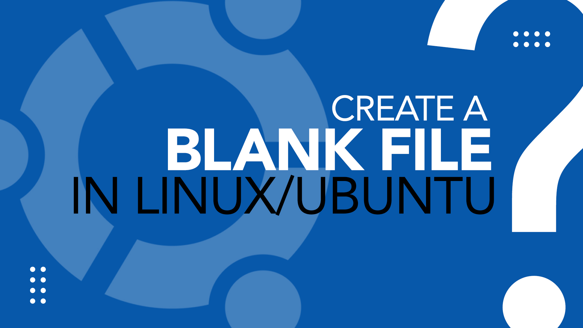 How to Create a Blank File in Linux Ubuntu