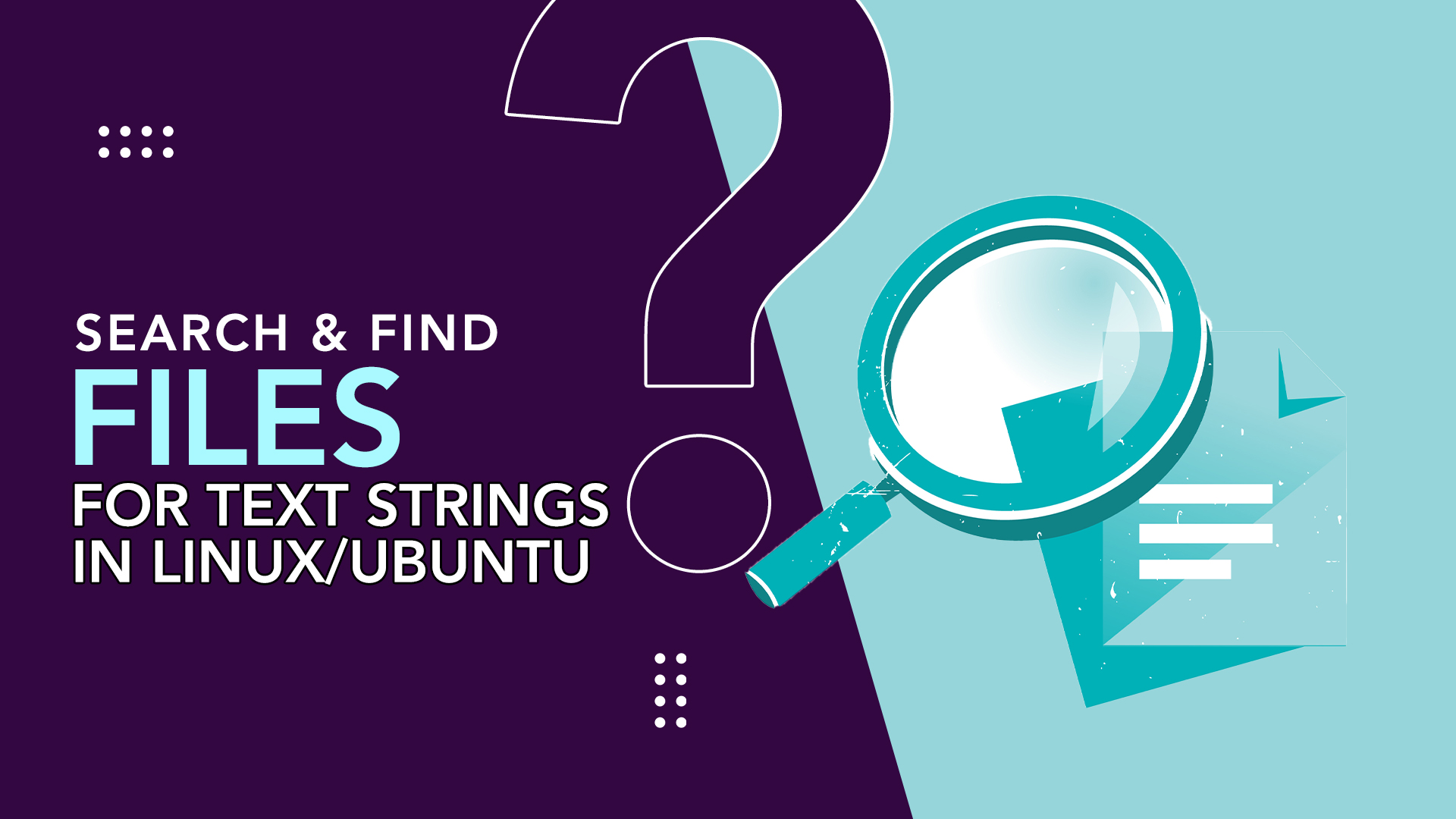 How to Search and Find Files for Text Strings in Linux Ubuntu