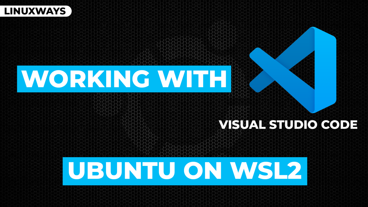 Working with Visual Studio Code on Ubuntu on WSL2 – LinuxWays