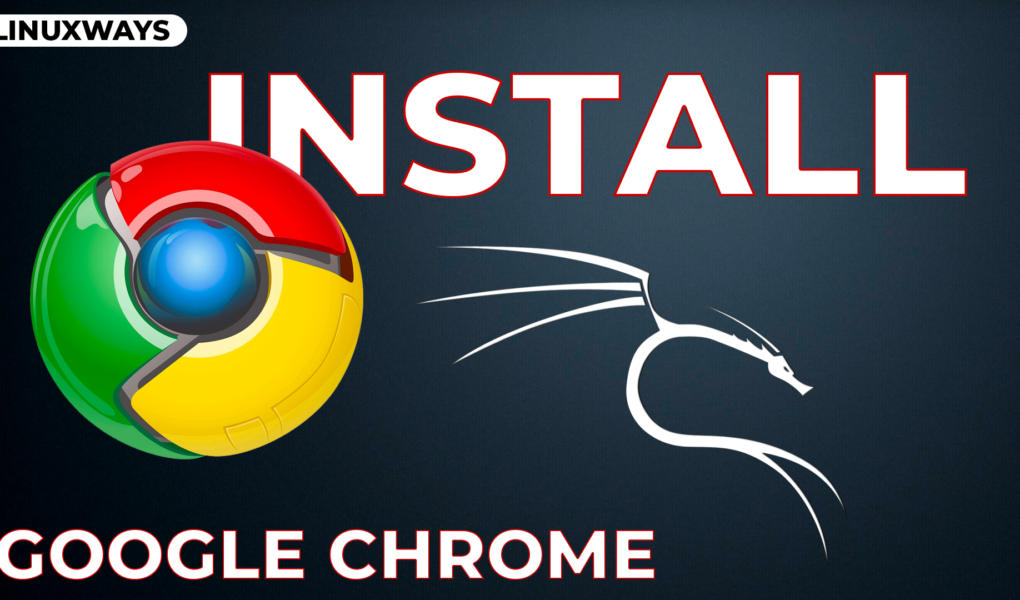 How to Install Google Chrome on Kali Linux