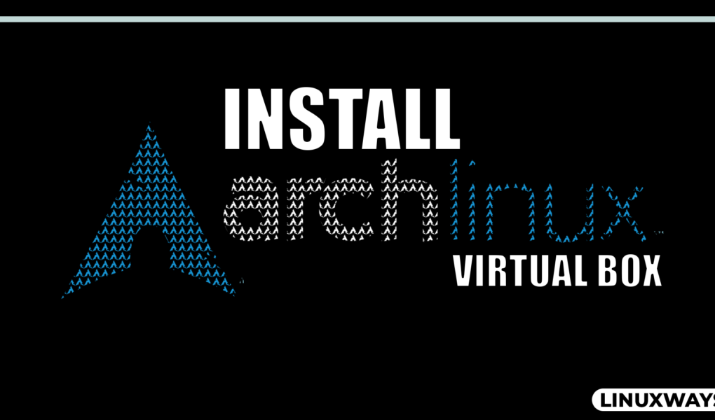 how to install Arch Linux on virtual Box