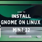 INSTALL GNOME ON Linux MINT 22
